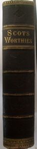 The Scots Worthies: Their Lives and Testimonies