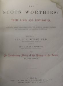 The Scots Worthies: Their Lives and Testimonies