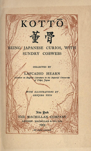 Kottō: Being Japanese Curios, with Sundry Cobwebs
