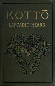 Kottō: Being Japanese Curios, with Sundry Cobwebs