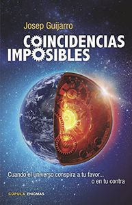 Coincidencias imposibles. Cuando el universo conspira a tu favor...o en tu contra