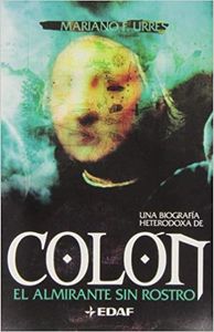 Colón, el almirante sin rostro. Una biografía heterodoxa