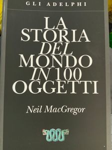 La Storia Del Mondo In 100 Oggetti