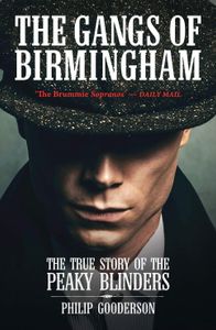The Gangs of Birmingham: The True Story of the Peaky Blinders