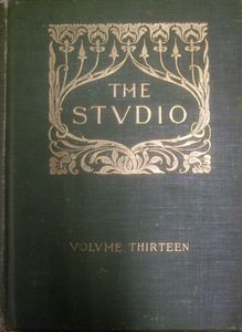 The Studio: An Illustrated Magazine of Fine and Applied Art - Volume Thirteen
