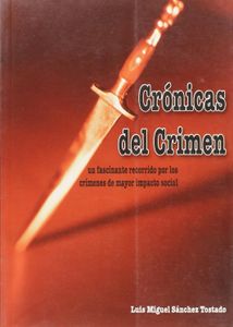 Crónicas de crimen. Un fascinante recorrido por los crímenes de mayor impacto social