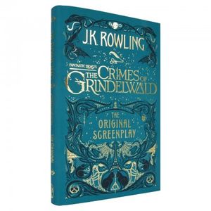 Fantastic Beasts: The Crimes of Grindelwald (The Original Screenplay)