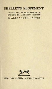 Shelley's Elopement: A Study of the Most Romantic Episode in Literary History