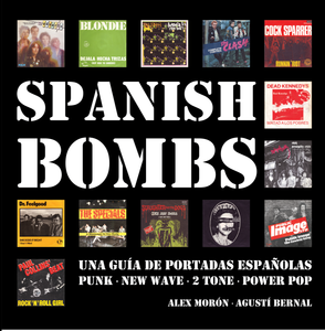 Spanish Bombs -Una Guia De Portadas Españolas -Punk, New Wave, 2Tone, Power Pop