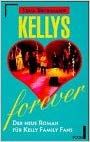 Kellys Forever. Der neue Roman für Kelly Family Fans