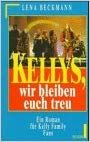 Kellys, wir bleiben euch treu. Ein Roman für Kelly Family Fans
