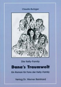 Die Kelly-Family: Dana’s Traumwelt - Ein Roman Für Fans Der Kelly Family