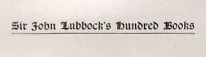 Sir John Lubbock's Hundred Books