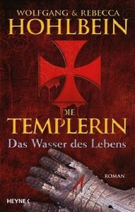 Die Templerin: Das Wasser Des Lebens