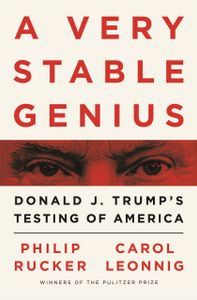 A Very Stable Genius: Donald J. Trump's Testing of America
