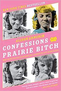 Confessions of a Prairie Bitch