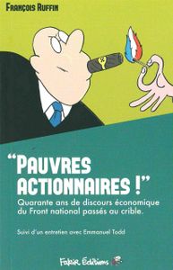 "Pauvres Actionnaires !": 40 Ans de Discours Economiques du Front National Passés au Crible