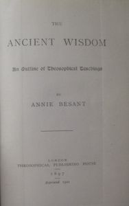 The Ancient Wisdom: An Outline of Theosophical Teachings