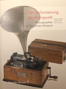 Die Technisierung Der Klangwelt - Phonographen Im Deutschen Museum