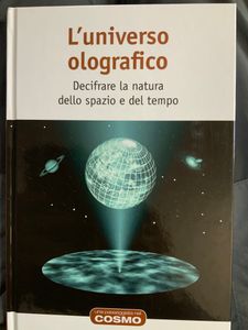 L'universo olografico. Decifrare la natura dello spazio dello spazio e del tempo