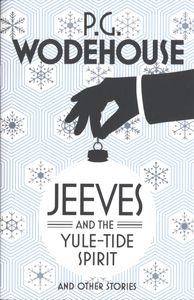 Jeeves and the Yule-tide Spirit and Other Stories