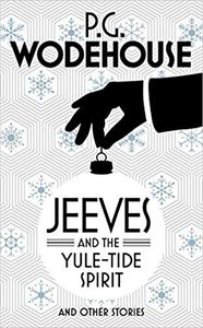 Jeeves and the Yule-tide Spirit and Other Stories