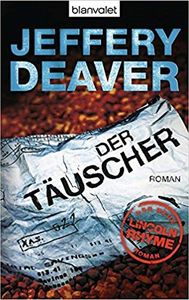 Der Täuscher: Der Neue Lincoln Rhyme Roman