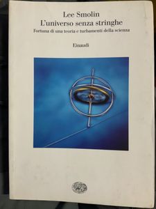 L'universo senza stringhe. Fortuna di una teoria e turbamenti della scienza