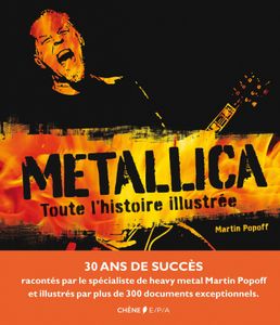 Metallica, Toute L'Histoire Illustrée
