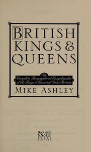 British Kings & Queens: The Complete Biographical Encyclopedia of the Kings & Queens of Great Britain
