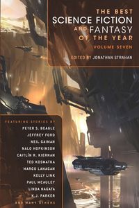 The Best Science Fiction and Fantasy of the Year: Volume Seven