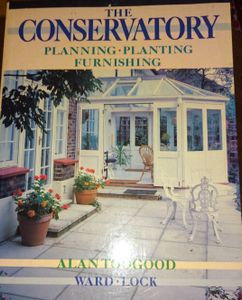 The Conservatory: Planning, Planting, Furnishing