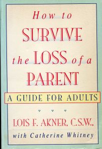 How to Survive the Loss of a Parent: A Guide for Adults
