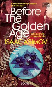 Before the Golden Age: A Science Fiction Anthology of the 1930s: Book 1