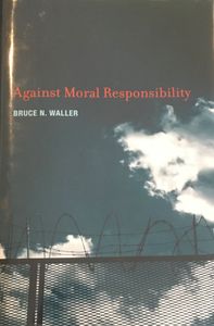 Against Moral Responsibility