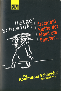 Arschfahl klebte der Mond am Fenster: Die Kommissar Schneider Romane 1-4
