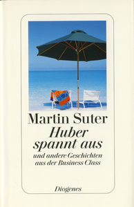 Huber spannt aus und andere Geschichten aus der Business Class