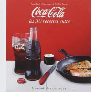 Coca-Cola: Les 30 Recettes Cultes