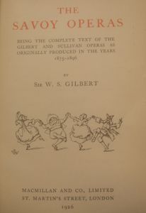 The Savoy Operas: Being a Complete Text of the Gilbert and Sullivan Operas as Originally Produced in the Years 1875-1896