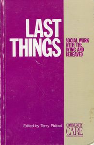 Last Things: Social Work with the Dying and Bereaved