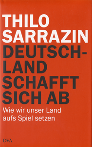 Deutschland schafft sich ab: Wie wir unser Land aufs Spiel setzen
