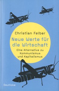 Neue Werte für die Wirtschaft: Eine Alternative zu Kommunismus und Kapitalismus