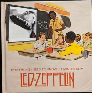 Everything I Need to Know I Learned from Led Zeppelin