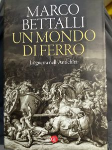 Un mondo di ferro. La guerra nell'Antichità