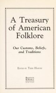 A Treasury of American Folklore: Our Legends, Customs, and Beliefs