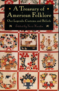 A Treasury of American Folklore: Our Legends, Customs, and Beliefs