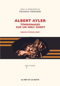 Albert Ayler, Témoignages Sur Un Holy Ghost