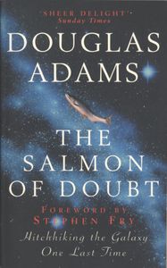 The Salmon of Doubt: Hitchhiking the Galaxy One Last Time
