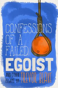 Confessions of a Failed Egoist