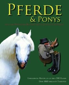 Pferde & Ponys: Alles Über Pferdepflege, Reitsport Und Die Geschichte Des Pferdes